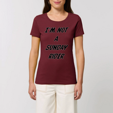 Charger l&#39;image dans la galerie, T-shirt Femme 100% Coton BIO  &quot;I&#39;M NOT A SUNDAY RIDER&quot;
