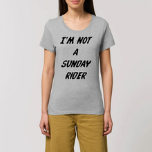 Charger l&#39;image dans la galerie, T-shirt Femme 100% Coton BIO  &quot;I&#39;M NOT A SUNDAY RIDER&quot;
