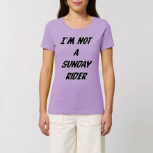 Charger l&#39;image dans la galerie, T-shirt Femme 100% Coton BIO  &quot;I&#39;M NOT A SUNDAY RIDER&quot;
