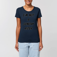 Charger l&#39;image dans la galerie, T-shirt Femme 100% Coton BIO  &quot;I&#39;M NOT A SUNDAY RIDER&quot;
